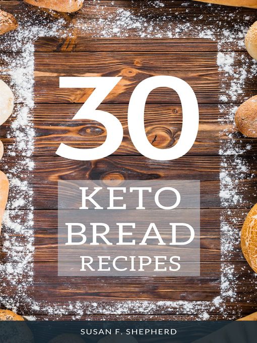 Title details for 30 Keto Bread Recipes by Susan F. Shepherd - Wait list